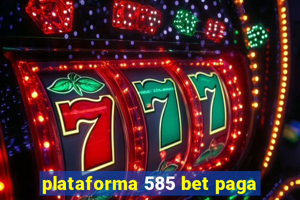 plataforma 585 bet paga